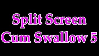 Split Screen Cum Swallow 5
